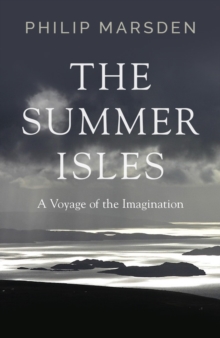 The Summer Isles : A Voyage of the Imagination, Hardback Book