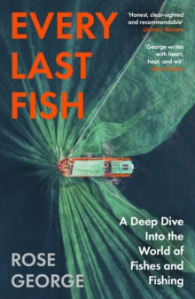 Every Last Fish : What Fish Do for Us and What We Do to Them