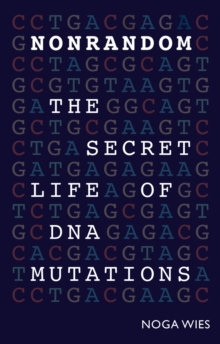 Nonrandom : The Secret Life of DNA Mutations