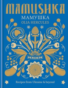Mamushka : Recipes from Ukraine & beyond 9781784720735 