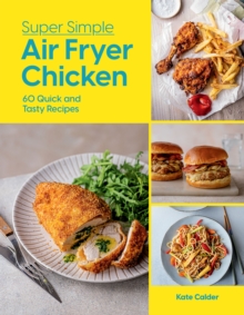 Super Simple Air Fryer Chicken : 60 Quick and Tasty Recipes