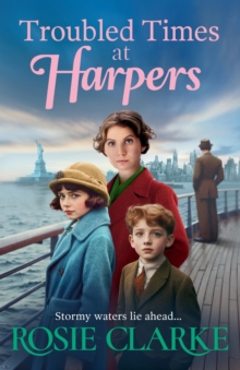 Troubled Times at Harpers : A tale of hope, dreams and survival from Rosie Clarke