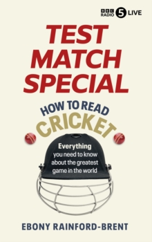 Test Match Special: How to Read Cricket : Everything you need to know about the greatest game in the world