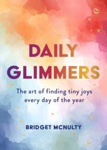 Daily Glimmers : The art of finding tiny joys every day of the year