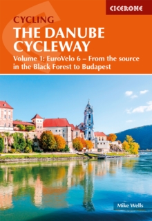 Danube Cycleway Volume 1 : EuroVelo 6 - From the source in the Black Forest to Budapest