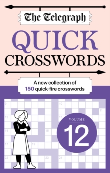 Telegraph Media Group Ltd The Telegraph Quick Crosswords 12 : A new collection of 150