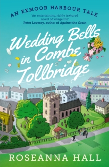 Wedding Bells in Combe Tollbridge : a cosy and heart-warming escapist read