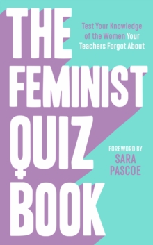 Feminist Quiz Book : Foreword by Sara Pascoe!