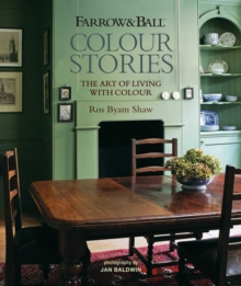 Farrow & Ball Colour Stories : The Art of Living with Colour