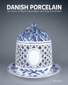 Danish Porcelain : 250 Years of Royal Copenhagen and Bing & Grndahl. Volume 1: A Legacy in Porcelain, Stoneware and Faience. Volume 2: A Collection of Works
