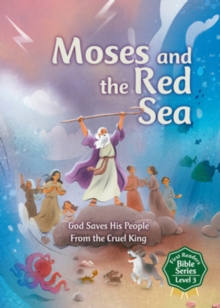 Moses and the Red Sea : God Saves His People from the Cruel King
