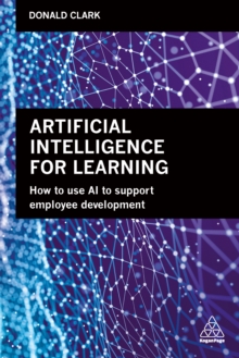 Artificial Intelligence for Learning : How to use AI to Support Employee Development