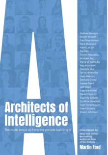Architects of Intelligence : The truth about AI from the people building it