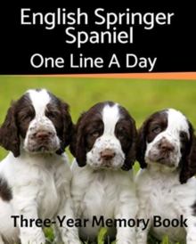 English Springer Spaniel - One Line a Day : A Three-Year Memory Book to ...