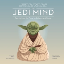 Star Wars Jedi Mind : Secrets From the Force for Balance and Peace