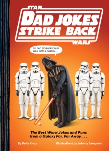 Star Wars Dad Jokes Strike Back : The Best Worst Jokes and Puns from a Galaxy Far, Far Away. . . .