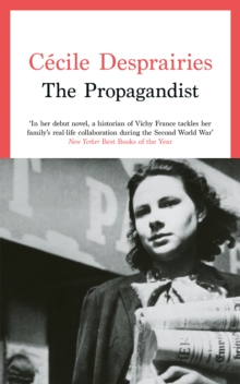 The Propagandist : An Extraordinary WWII Autobiographical Novel. New Yorker Best Books of The Year.