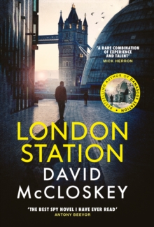London Station : From Bestselling Author of DAMASCUS STATION and co-host of hit podcast THE REST IS CLASSIFIED - PRE-ORDER NOW