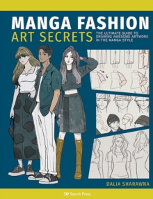 Manga Fashion Art Secrets : The ultimate guide to drawing awesome artwork in the manga style