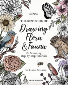 Kew Book of Drawing Flora and Fauna : 20 stunning step-by-step tutorials