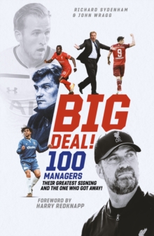 Big Deal! : One Hundred Managers, their Greatest Signing and the One Who Got Away!