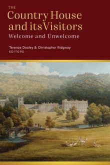 Visitors to the Country House in Ireland and Britain : Welcome and Unwelcome