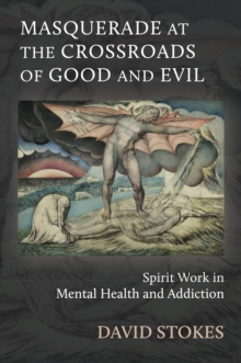 Masquerade at the Crossroads of Good and Evil : Holism and Spirit Work in Mental Health and Addiction