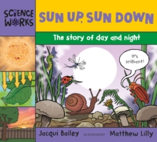 Sun Up, Sun Down : The Story of Day and Night