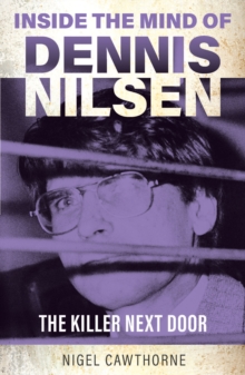 Inside the Mind of Dennis Nilsen : The Killer Next Door