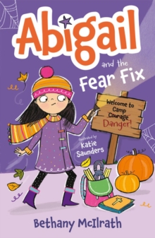 Abigail and the Fear Fix : Welcome to Camp Courage!