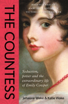 Countess : Seduction, power and the extraordinary life of Emily Cowper