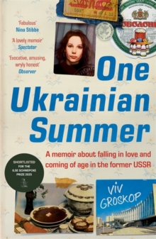 One Ukrainian Summer : A memoir about falling in love and coming of age in the former USSR
