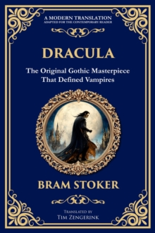 The Dracula : The Original Gothic Vampire Horror Classic - A Timeless Tale of Terror and Seduction