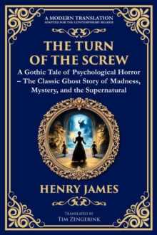 The Turn of the Screw : A Psychological Gothic Horror Mystery - Ghostly Encounters and Dark Secrets