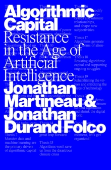 Algorithmic Capital : Resistance in the Age of Artificial Intelligence