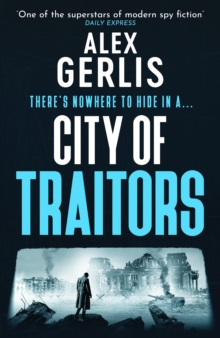 City of Traitors : The tense World War 2 espionage mole hunt thriller from One of the superstars of modern spy fiction Daily Express