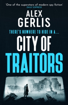 City of Traitors : The tense World War 2 espionage mole hunt thriller from One of the superstars of modern spy fiction Daily Express