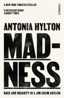 Madness : Race and Insanity in a Jim Crow Asylum - The New York Times Bestseller