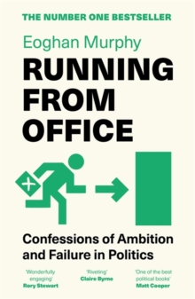 Running From Office : 'Wonderfully engaging, honest and witty' - Rory Stewart -THE NUMBER ONE BESTSELLER