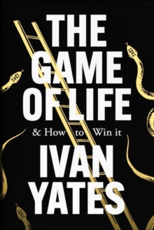 The Game of Life : And how to win it