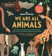 We are All Animals : Discover what YOU have in common with a cat, a bat, a jellyfish and 150 other animals!