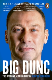 BIG DUNC : The No. 1 Sunday Times bestselling autobiography from the Scottish footballer and Everton legend