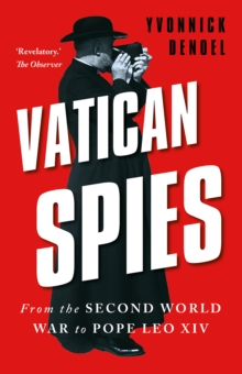 Vatican Spies : From the Second World War to Pope Leo XIV