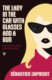 The Lady in the Car with Glasses and a Gun : The Classic 1960s Parisian Noir