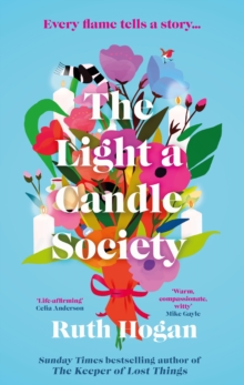 The Light a Candle Society : The moving and utterly uplifting Summer read from Sunday Times bestseller and author of The Keeper of Lost Things, Ruth Hogan
