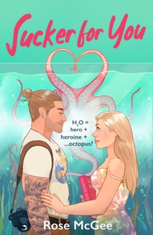 Sucker For You : The BRAND NEW must-read sexy STEMinist summer rom-com, perfect for fans of THE LOVE HYPOTHESIS!