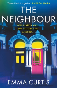 The Neighbour : The gripping psychological thriller BRAND NEW for 2026 from bestselling author Emma Curtis