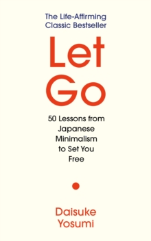 Let Go : 'A meaningful guide for living lightly and authentically' MARIE KONDO