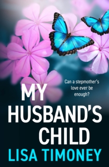 My Husband's Child : A BRAND NEW captivating story of the power of a mother's love from BESTSELLER Lisa Timoney for 2026