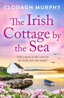 The Irish Cottage by the Sea : A charming Irish tale of family, love and friendship from Clodagh Murphy for 2026